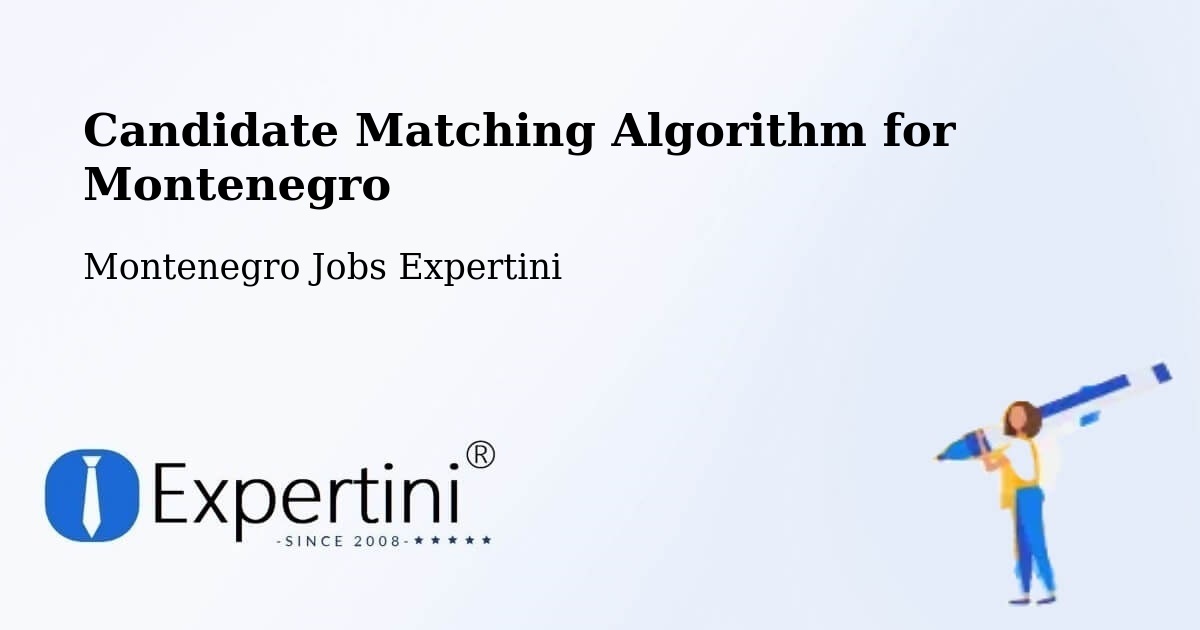 Candidate Matching Algorithm Overview – Spuž - Montenegro Jobs Expertini
