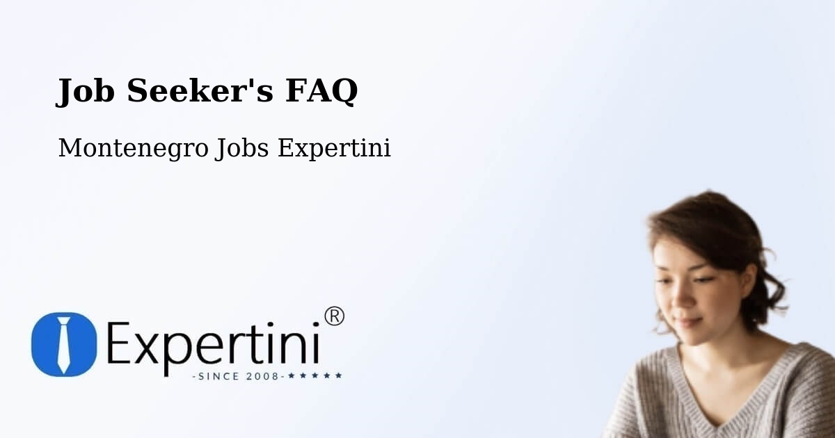 Job Seeker FAQ – Spuž - Montenegro Jobs Expertini