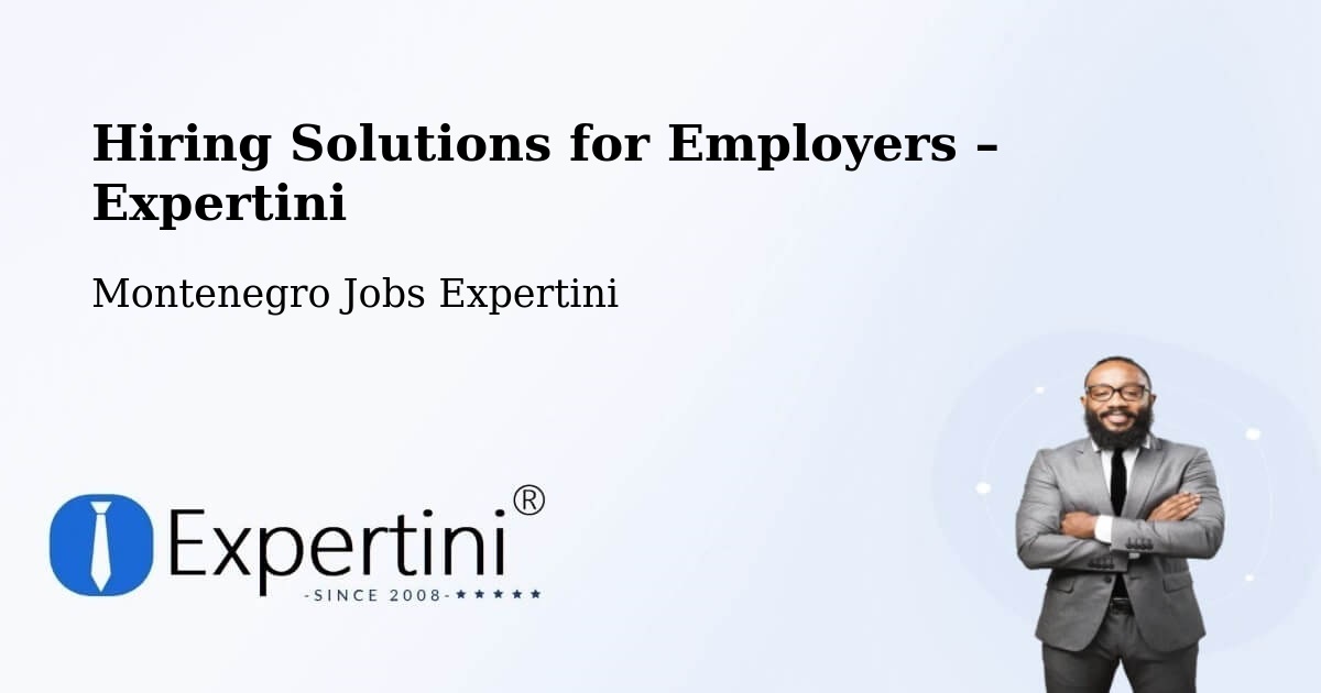 Hiring Solutions for Employers in Spuž - Spuž, Montenegro Jobs Expertini