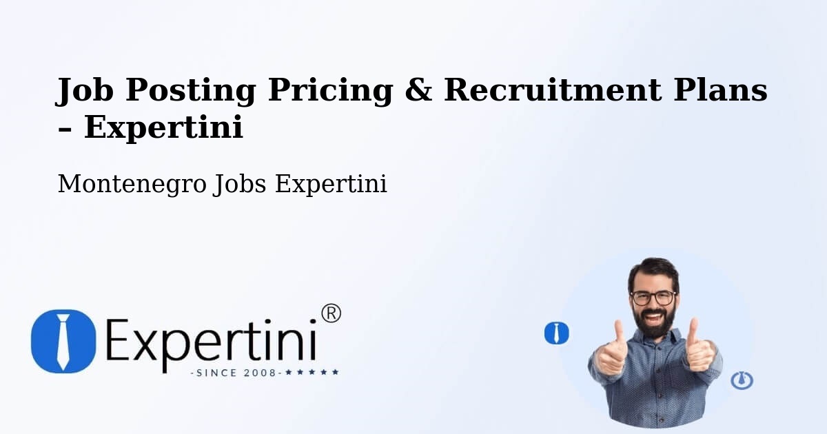 Job Posting Pricing & Recruitment Plans – Spuž - Spuž, Montenegro Jobs Expertini